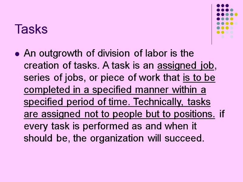 Tasks An outgrowth of division of labor is the creation of tasks. A task